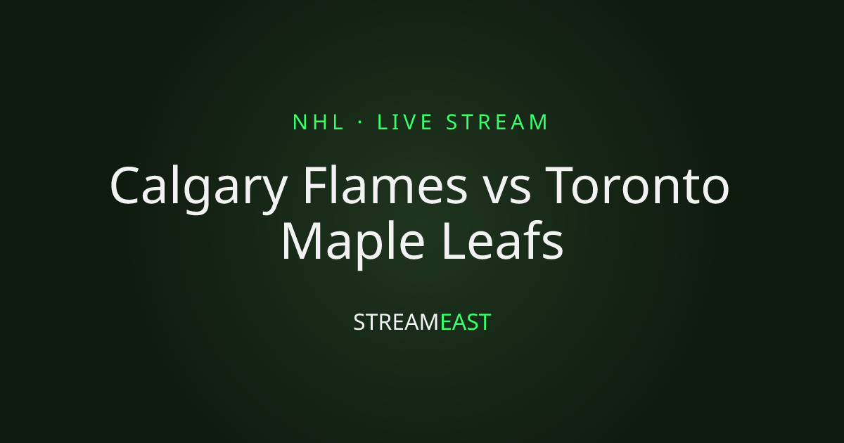 Calgary Flames vs Toronto Maple Leafs Live Streams · Crackstreameast